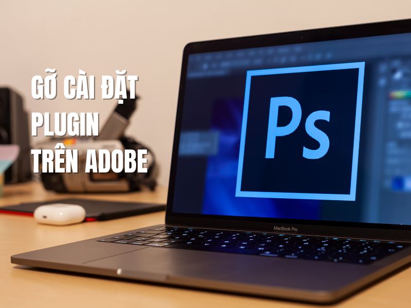 Hướng dẫn cách gỡ Plugin trên Adobe